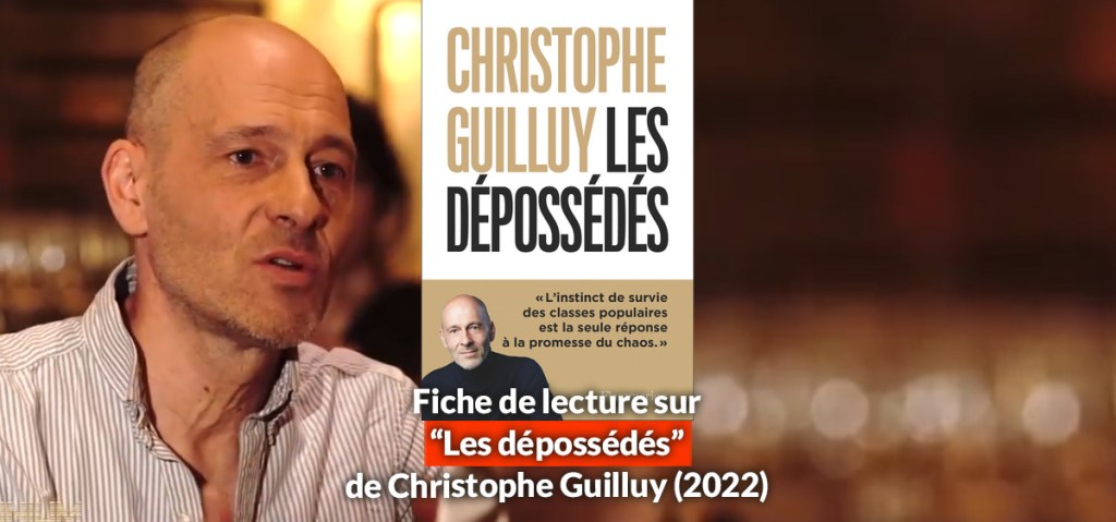 Fiche de lecture: “Les dépossédés” de Christophe Guilluy&nbsp;(2022)