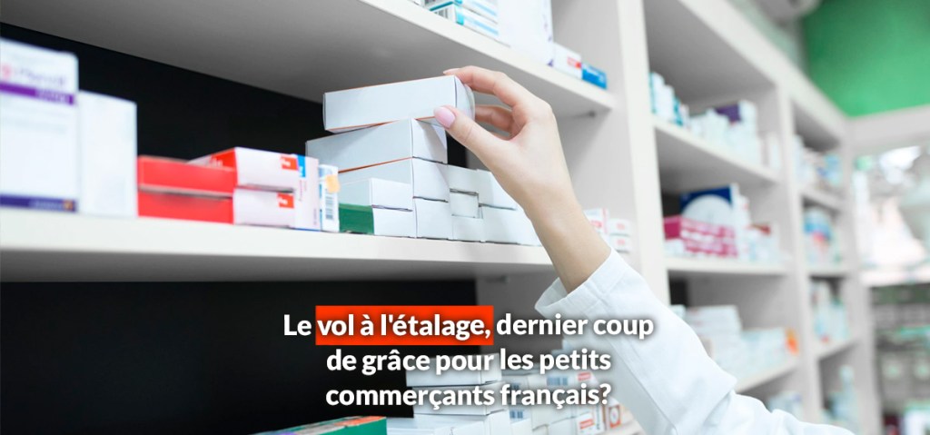 Le vol à l&rsquo;étalage, dernier coup de grâce pour les petits commerçants&nbsp;français?