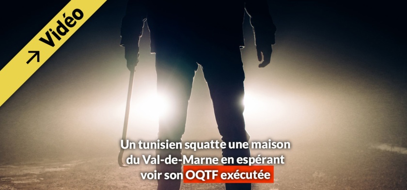 Un tunisien squatte une maison du Val-de-Marne en espérant voir son OQTF exécutée