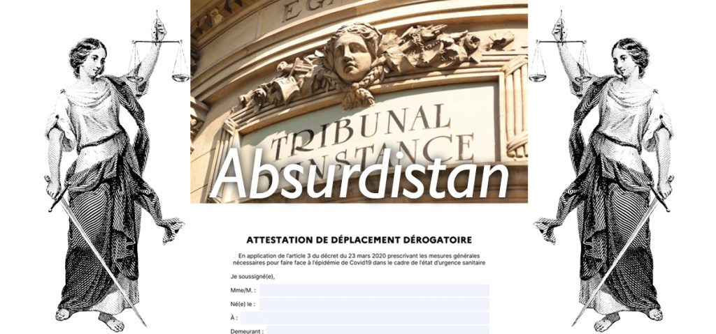 Absurdistan: L&rsquo;homme qui avait rempli son attestation de sortie au crayon relaxé, l&rsquo;analphabète, la personne qui souffre de vertige et les SDF&nbsp;condamnés