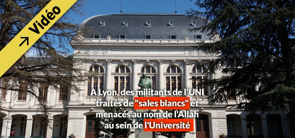 A Lyon, des militants de l&rsquo;UNI traités de &laquo;&nbsp;sales blancs&nbsp;&raquo; et menacés au nom de l&rsquo;Allah au sein de l&rsquo;Université