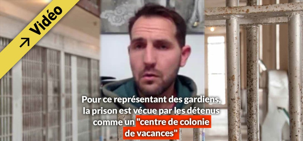 Pour ce gardien, les détenus considèrent la prison comme 1 &laquo;&nbsp;centre de colonie de vacances&nbsp;&raquo;