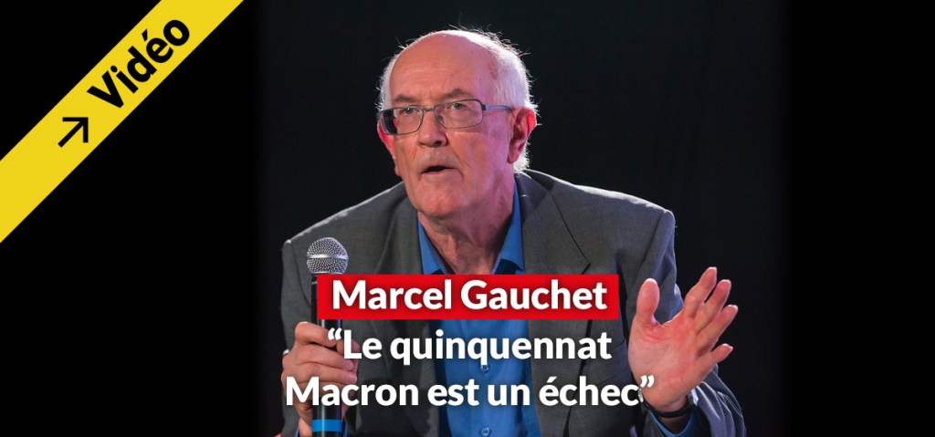 Marcel Gauchet: &laquo;&nbsp;Le quinquennat Macron est un échec&nbsp;&raquo;