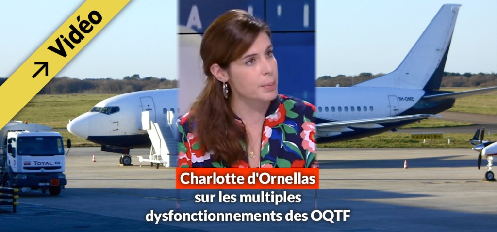 Charlotte d&rsquo;Ornellas sur les multiples dysfonctionnements des&nbsp;OQTF
