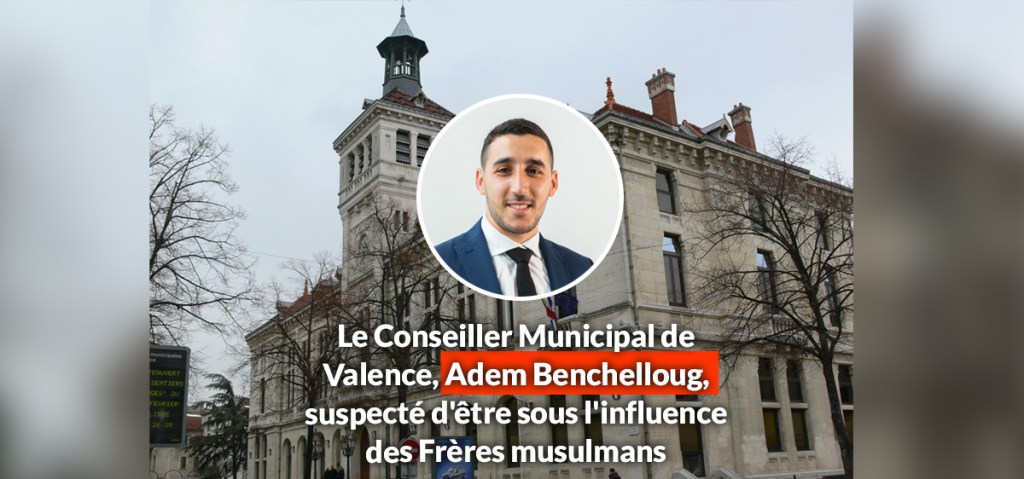 Le Conseiller Municipal de Valence, Adem Benchelloug, suspecté d&rsquo;être sous l&rsquo;influence des Frères&nbsp;musulmans
