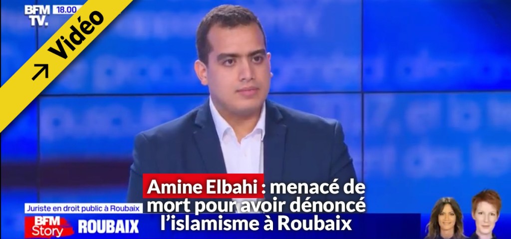 (Vidéo) Le roubaisien Amine Elbahi menacé de mort après avoir dénoncé l&rsquo;islamisme à&nbsp;Roubaix