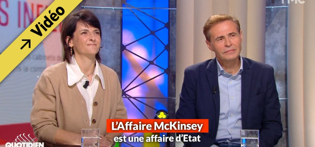 Pour ces journalistes d&rsquo;investigation “Le scandale McKinsey est une affaire&nbsp;d&rsquo;Etat”