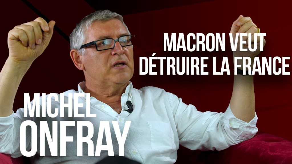 Michel Onfray: &laquo;&nbsp;Macron veut détruire la France!&nbsp;&raquo;