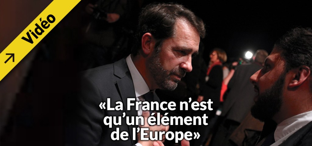 Pour Christophe Castaner, la France n&rsquo;est qu&rsquo;un &laquo;&nbsp;élément&nbsp;&raquo; de&nbsp;l&rsquo;Europe