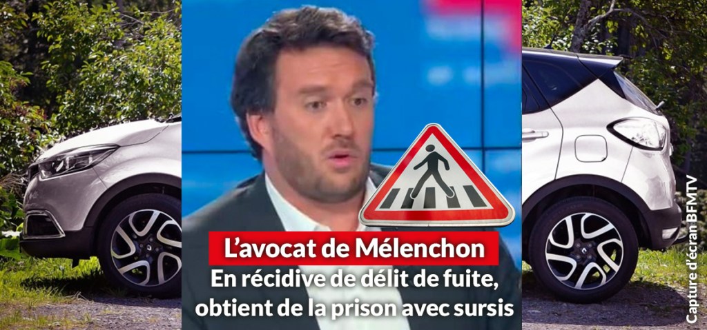 L&rsquo;avocat de Mélenchon récidiviste du délit de fuite écrase un piéton et écope de 8 mois avec&nbsp;sursis
