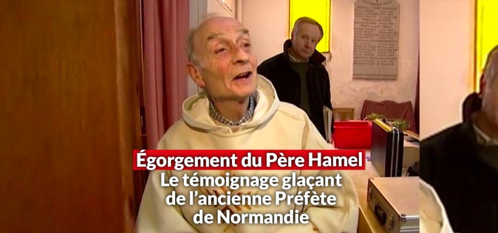 Le témoignage glaçant de l&rsquo;ancienne préfète du temps de l&rsquo;égorgement du Père&nbsp;Hamel