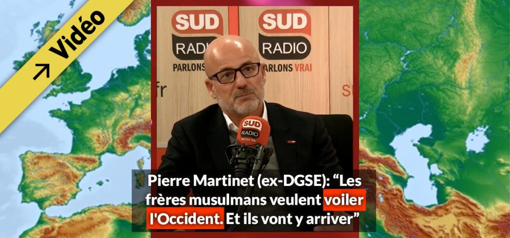 Pierre Martinet (ex-DGSE): “Les frères musulmans veulent voiler l&rsquo;Occident, et ils vont y&nbsp;arriver”