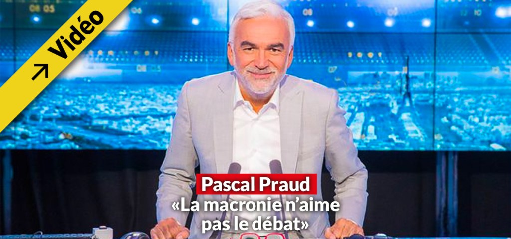 Pascal Praud: «La Macronie n&rsquo;aime pas le&nbsp;débat»