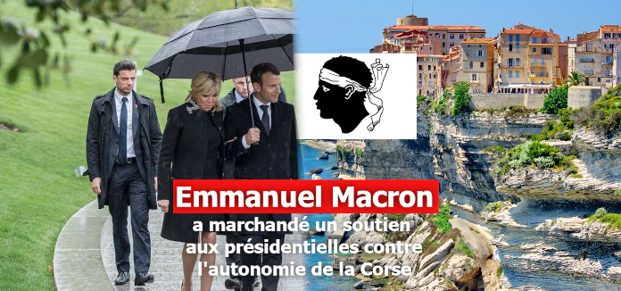 Macron &laquo;&nbsp;vend&nbsp;&raquo; l&rsquo;autonomie de la Corse contre un soutien des nationalistes aux&nbsp;Présidentielles
