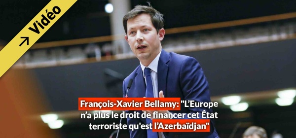 François-Xavier Bellamy: "L’Europe n’a plus le droit de financer cet État terroriste qu'est l’Azerbaïdjan"