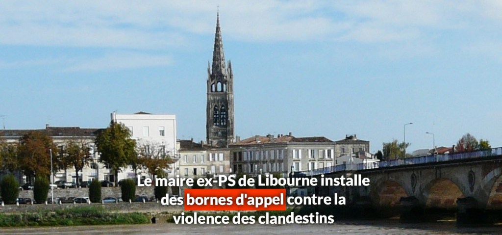 Le maire ex-PS de Libourne installe 5 bornes d&rsquo;appel contre la violence des&nbsp;clandestins