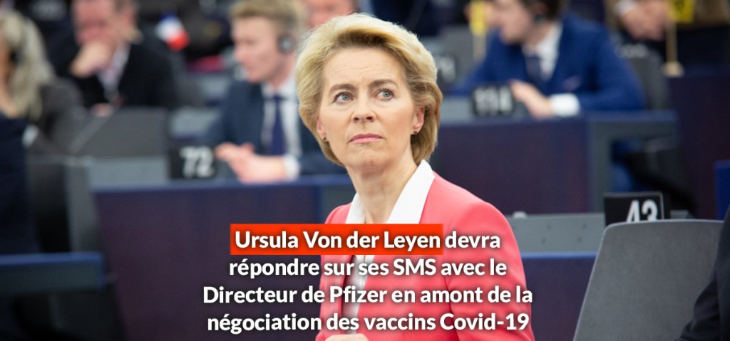 Ursula Von der Leyen devra répondre sur ses SMS avec le Directeur de Pfizer en amont de la négociation des vaccins&nbsp;Covid-19