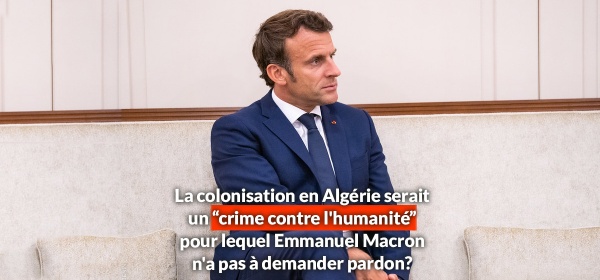 La colonisation en Algérie serait un “crime contre l’humanité” pour lequel Macron n’a pas à demander pardon?