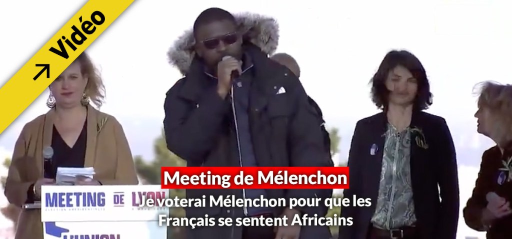 Un rappeur à un meeting de Mélenchon &laquo;&nbsp;Que les Français se sentent Africains&nbsp;&raquo;
