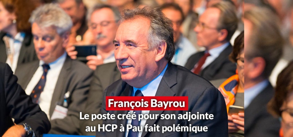 Bayrou créé une antenne de son Haut-Commissariat à Pau et y embauche discrètement son adjointe&nbsp;Modem