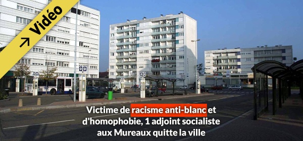 adjoint socialiste mureaux quitte la ville racisme anti blanc homophobie
